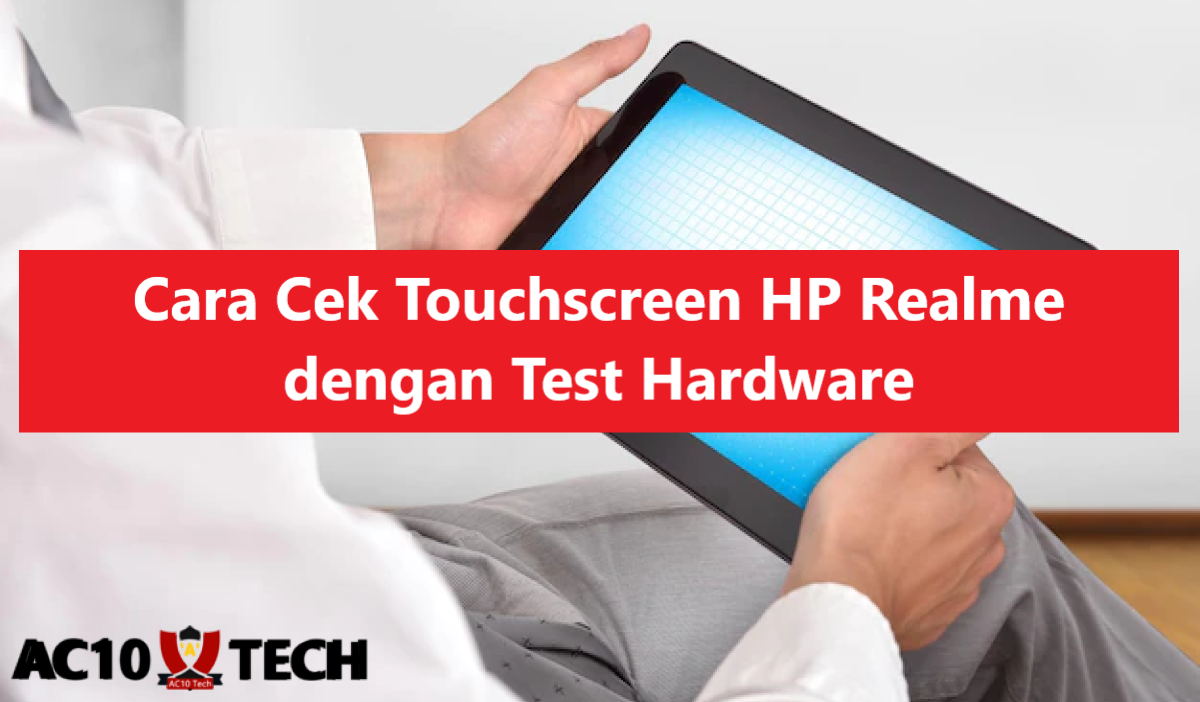Cara Cek Touchscreen Realme dengan Mudah 2026 4 Cara Cek Touchscreen HP Realme dengan Test Hardware