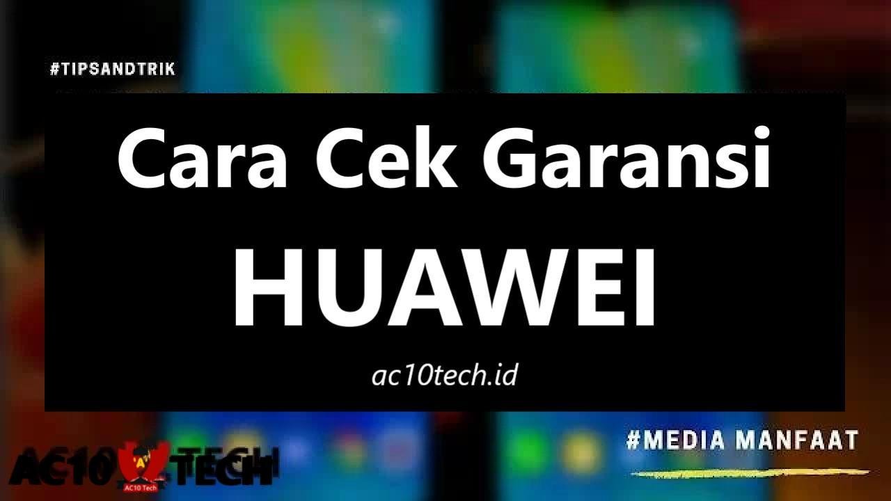 Cara Cek Garansi Huawei Resmi Indonesia Lengkap 2026
