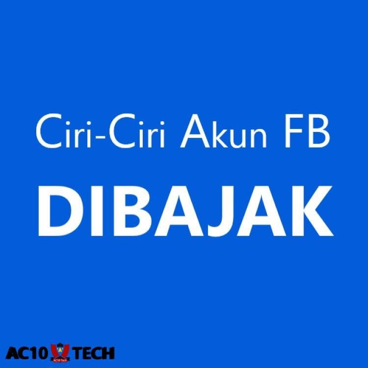 Cara Mengetahui Akun FB di Bajak dan Ciri-Cirinya 2026