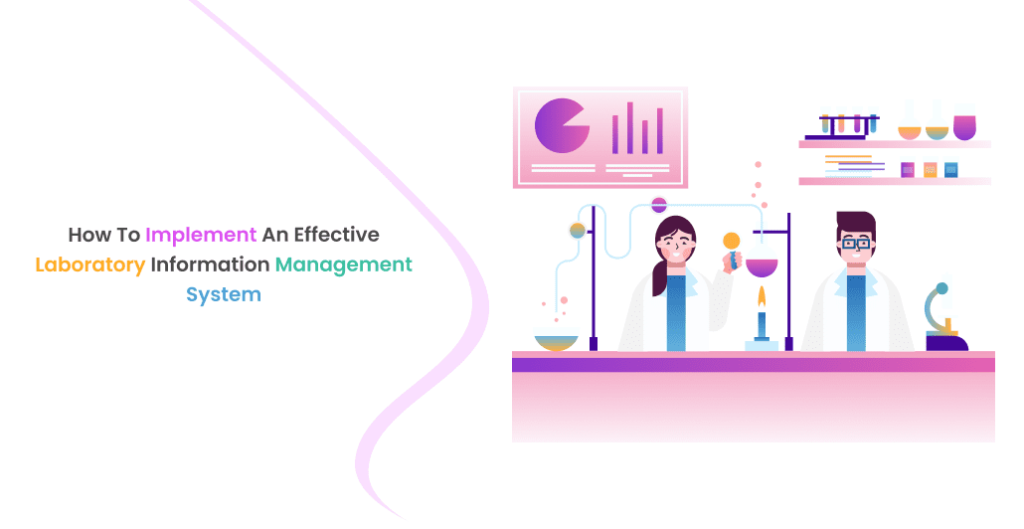 How to Implement an Effective Laboratory Information Management System